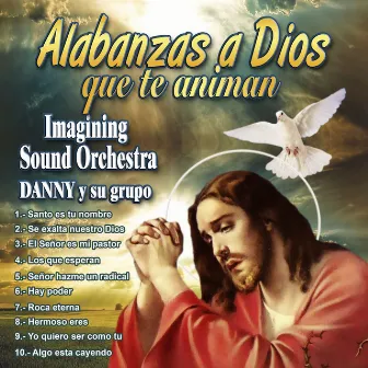 Alabanzas A Dios Que Te Animan by Danny Y Su Grupo