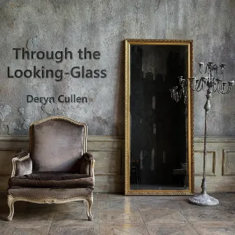 Through the Looking-Glass by Deryn Cullen