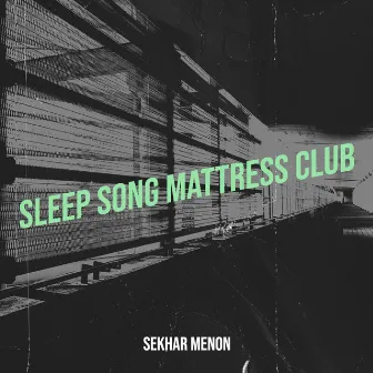 Sleep Song Mattress Club by Sekhar Menon