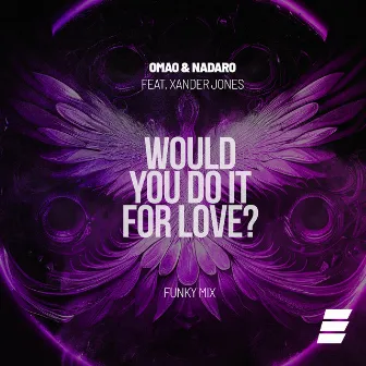 Would You Do It for Love? (Funky Mix) by NADARO