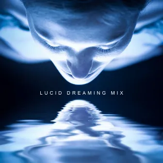 Lucid Dreaming Mix: New Age Ambient Relaxation 2019 Music for Perfect Calming Down & Rest, Sleep All Night Long, Cure Insomnia Therapy by Deep Sleep System