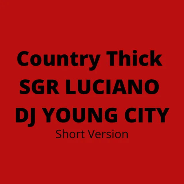 Country Thick (Short Version)