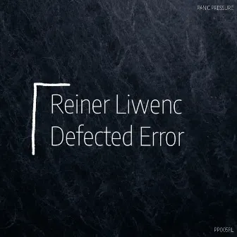 Defected Error by Reiner Liwenc