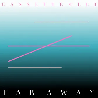 Far Away EP by Cassette Club