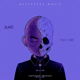 2 Late by THA CHIEF