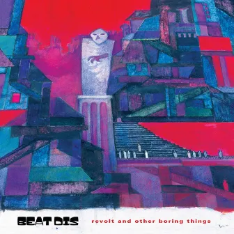 Revolt and Other Boring Things by Beat Dis