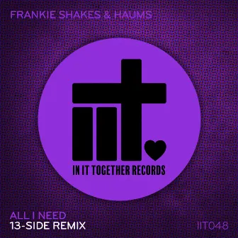 All I Need (13-Side Remix) by Frankie Shakes