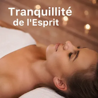 Tranquillité de l'Esprit by Musique Calme et Relaxation