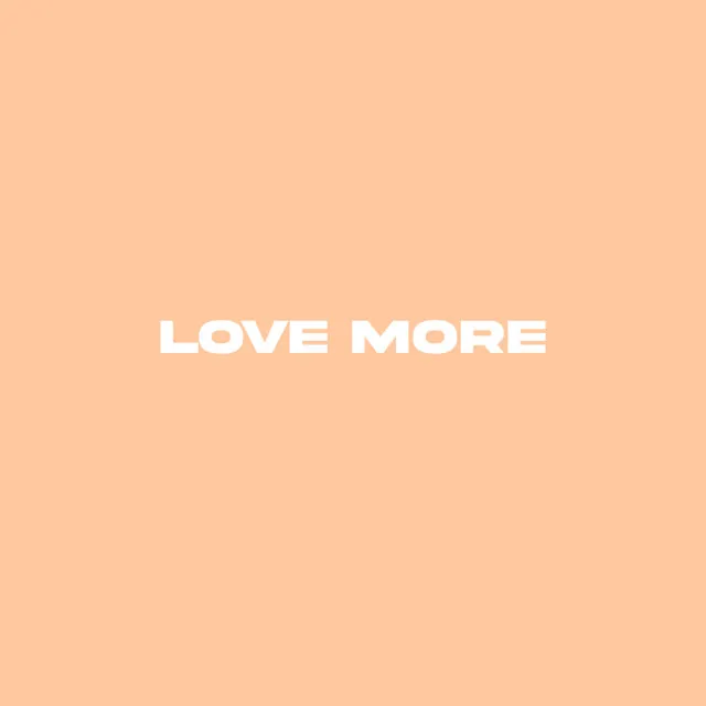 Love More