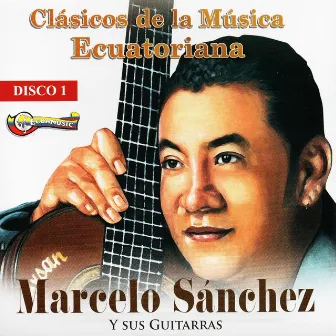 Clásicos de la Música Ecuatoriana - Disco 1 by Marcelo Sanchez