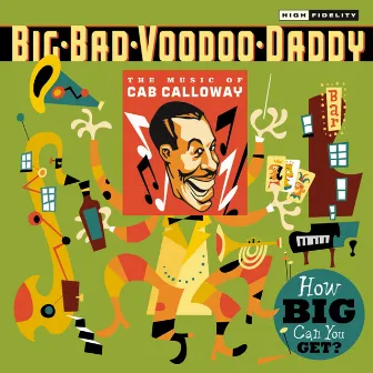 How Big Can You Get?: The Music Of Cab Calloway by Big Bad Voodoo Daddy