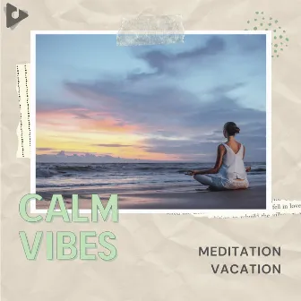 Meditation Vacation by Calm Vibes