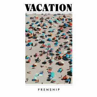 Vacation by FRENSHIP