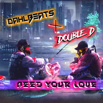 Need Your Love by DoubleD