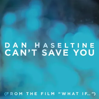 Can't Save You by Dan Haseltine