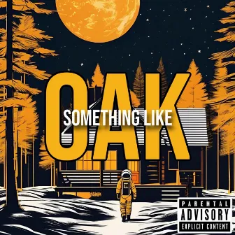 SOMETHING LIKE OAK by YX