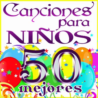 Canciones para Niños, 50 Mejores by Niños Cantores