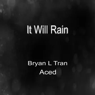 It Will Rain by Bryan L Tran