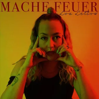 Mache Feuer by Lou Lettow