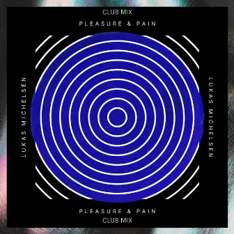 Pleasure & Pain (Club Mix) by Lukas Michelsen