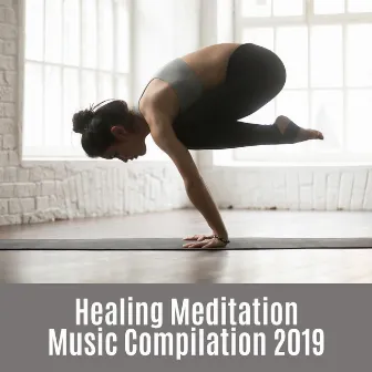 Healing Meditation Music Compilation 2019 by Healing Yoga Meditation Music Consort, Relaxing Zen Music Ensemble