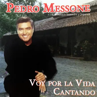 Voy por la Vida Cantando by Pedro Messone