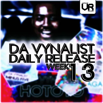 Da Vynalist Daily Release: Week 13 by Da Vynalist