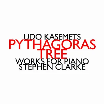 Pythagoras Tree - Works For Piano by Udo Kasemets