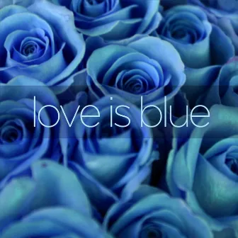 Love Is Blue - A Collection of Easy Listening World and Latin Music with Luis Salinas and Paul Mauriat by Paul Mauriat