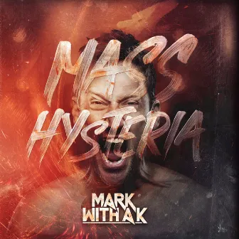 Mass Hysteria by Mark With a K