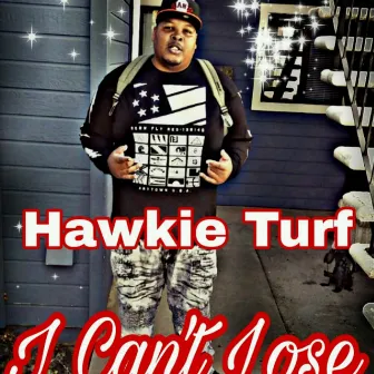 I Can't Lose by Hawkie Turf