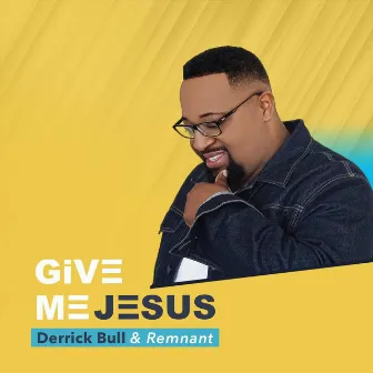 Give Me Jesus (Live) by Derrick Bull