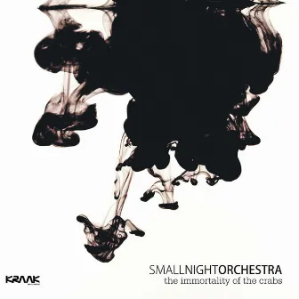 The Immortality Of The Crabs by Small Night Orchestra