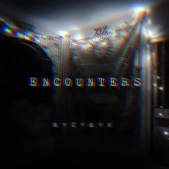 Encounters by S Y Z Y G Y X