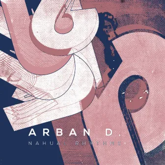 Nahual Rhythms by Arban D.