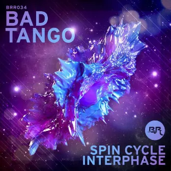 Spin Cycle / Interphase by Bad Tango