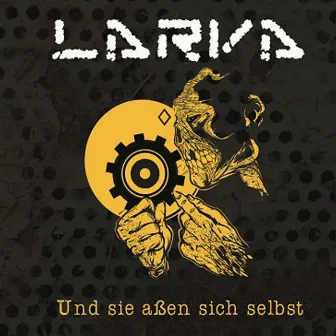 Und Sie Aßen Sich Selbst by Larva