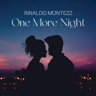 One More Night by Rinaldo Montezz