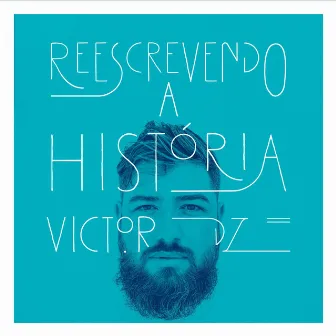 Reescrevendo a História by Victor Dz