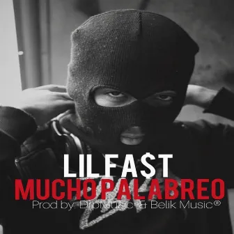 Mucho Palabreo by Lil Fast