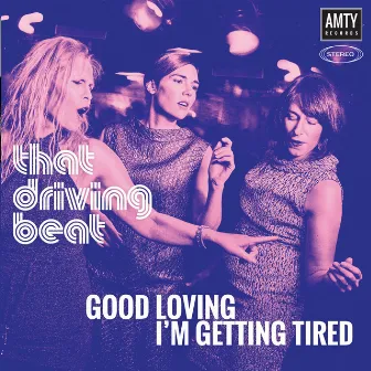 Good Loving by That Driving Beat