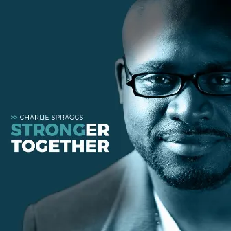 Stronger Together by Charlie Spraggs