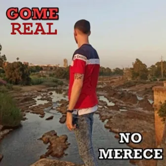 No Merece by Gome Real