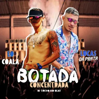 Botada Concentrada by Lucas da Prata