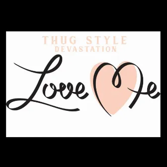 Love Me by Thug Style Devastation