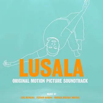 Lusala (Original Motion Picture Soundtrack) by Mbogua Mbugua Mbugua