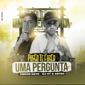 Posso Te Fazer uma Pergunta (Remasterizado) by DJ HT O ASTRO