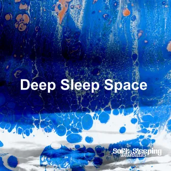 Deep Sleep Space by Soft Sleeping Melodies