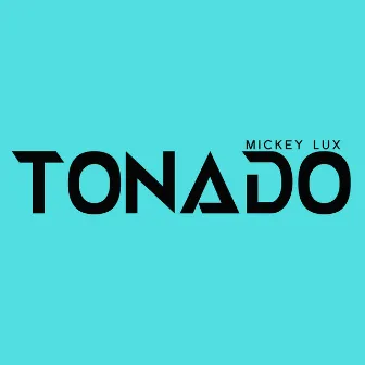 Tonado by Mickey Lux