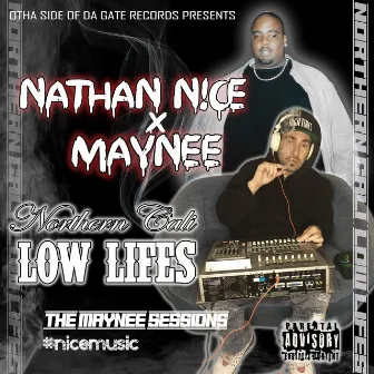 Northern Cali Low Lifes (the Maynee Sessions) by Nathan N!ce